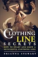 Algopix Similar Product 5 - Clothing Line Secrets How to Start and