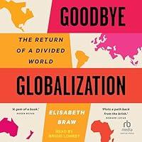 Algopix Similar Product 12 - Goodbye Globalization The Return of a