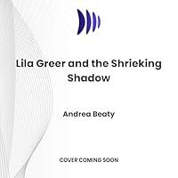 Algopix Similar Product 3 - Lila Greer and the Shrieking Shadow