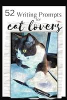 Algopix Similar Product 5 - 52 Writing Prompts for Catlovers