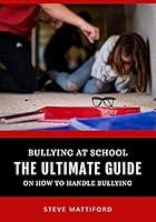 Algopix Similar Product 3 - Bullying At School The Ultimate Guide