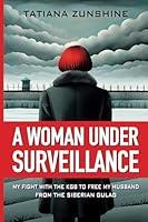 Algopix Similar Product 11 - A WOMAN UNDER SURVEILLANCE MY FIGHT