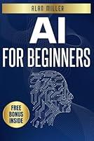 Algopix Similar Product 6 - AI FOR BEGINNERS The Ultimate Guide to