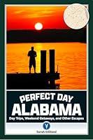 Algopix Similar Product 7 - Perfect Day Alabama Day Trips Weekend