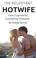 Algopix Similar Product 12 - The Reluctant Hotwife How I Learned to
