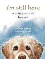 Algopix Similar Product 10 - I'm Still Here: A Dog's Purpose Forever