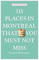 Algopix Similar Product 11 - 111 Places in Montreal That You Must