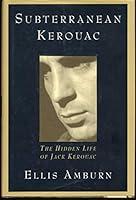 Algopix Similar Product 9 - Subterranean Kerouac The Hidden Life