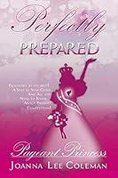 Algopix Similar Product 9 - PERFECTLY PREPARED PAGEANT PRINCESS