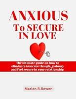 Algopix Similar Product 16 - ANXIOUS TO SECURE IN LOVE The ultimate