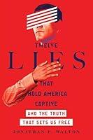 Algopix Similar Product 1 - Twelve Lies That Hold America Captive