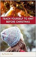 Algopix Similar Product 17 - Teach Yourself to Knit before Christmas