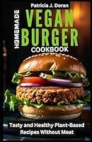 Algopix Similar Product 14 - Homemade Vegan Burger Cookbook Tasty