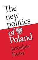 Algopix Similar Product 17 - The new politics of Poland A case of