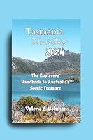 Algopix Similar Product 3 - Tasmania Travel Guide 2024 The