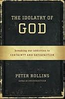 Algopix Similar Product 8 - The Idolatry of God Breaking Our