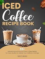 Algopix Similar Product 17 - Iced Coffee Recipe Book 55 Refreshing