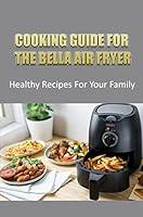 Algopix Similar Product 1 - Cooking Guide For The Bella Air Fryer