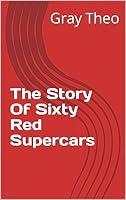 Algopix Similar Product 7 - The Story Of Sixty Red Supercars