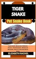 Algopix Similar Product 20 - TIGER SNAKE Pet Snake Book Their Care