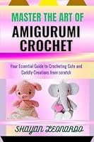 Algopix Similar Product 1 - MASTER THE ART OF AMIGURUMI CROCHET