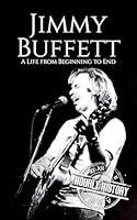 Algopix Similar Product 17 - Jimmy Buffett A Life from Beginning to