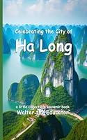 Algopix Similar Product 3 - Celebrating the City of Ha Long