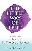 Algopix Similar Product 5 - The Little Way of Lent Meditations in