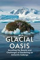 Algopix Similar Product 14 - Glacial Oasis Unveiling the Beauty and