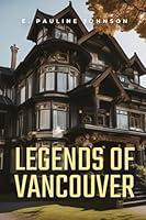 Algopix Similar Product 9 - LEGENDS OF VANCOUVER (Illstrated)