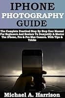 Algopix Similar Product 16 - IPHONE PHOTOGRAPHY GUIDE The Complete