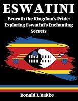 Algopix Similar Product 17 - ESWATINI Beneath the Kingdoms Pride