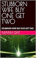 Algopix Similar Product 6 - STUBBORN WIFE BUY ONE GET TWO STUBBORN