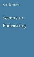 Algopix Similar Product 6 - Secrets to Podcasting