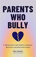Algopix Similar Product 13 - Parents Who Bully A Healing Guide for