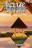 Algopix Similar Product 15 - BELIZE TRAVEL GUIDE 20242025 Discover