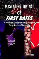 Algopix Similar Product 11 - MASTERING THE ART OF FIRST DATES A