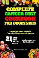Algopix Similar Product 10 - Complete Cancer Diet Cookbook for