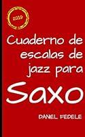 Algopix Similar Product 6 - Cuaderno de escalas de jazz para saxo