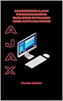 Algopix Similar Product 16 - Mastering Ajax Programming Building