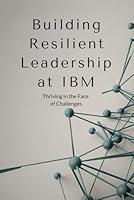 Algopix Similar Product 3 - Building Resilient Leadership at IBM