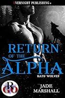 Algopix Similar Product 20 - Return of the Alpha (Katu Wolves Book 8)