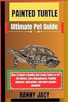 Algopix Similar Product 16 - PAINTED TURTLE Ultimate Pet Guide How