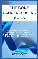 Algopix Similar Product 7 - THE BONE CANCER HEALING BOOK