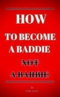 Algopix Similar Product 11 - How to become a baddie not a Barbie 