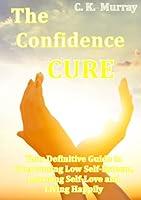 Algopix Similar Product 15 - The Confidence Cure  Your Definitive