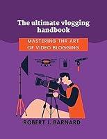 Algopix Similar Product 6 - The Ultimate Vlogging Handbook