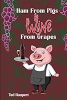 Algopix Similar Product 5 - Ham From Pigs Wine From Grapes