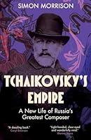 Algopix Similar Product 13 - Tchaikovskys Empire A New Life of