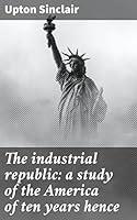 Algopix Similar Product 3 - The industrial republic a study of the